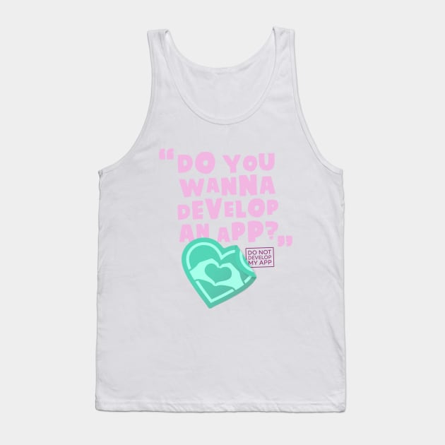 DO NOT DEVELOP MY APP Tank Top by MrPilloPallo